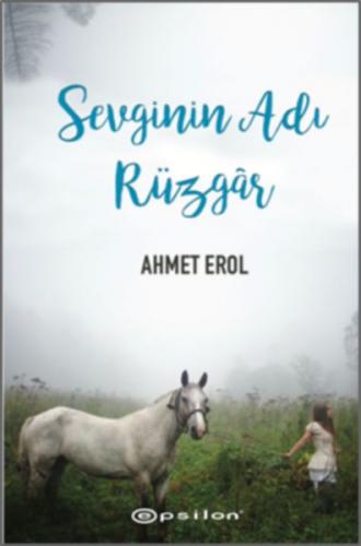 Sevginin Adı Rüzgar (Ciltli) - Ahmet Erol - Epsilon Yayınevi