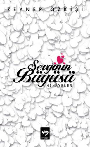 Sevginin Büyüsü - Zeynep Özkişi - Ötüken Neşriyat