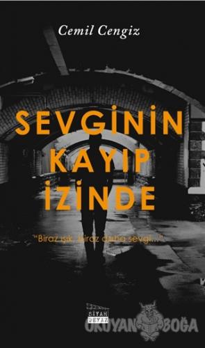 Sevginin Kayıp İzinde - Cemil Cengiz - Siyah Beyaz Yayınları