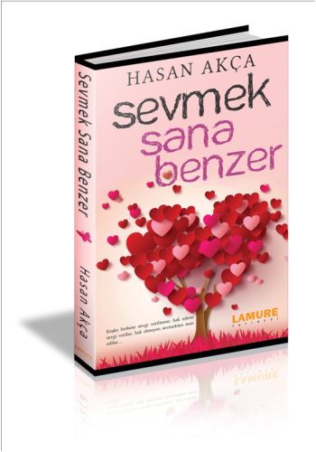 Sevmek Sana Benzer - Hasan Akça - Lamure Yayınları