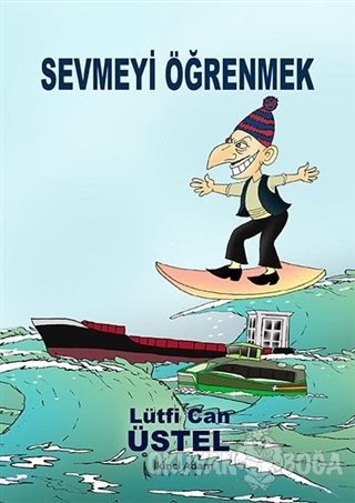 Sevmeyi Öğrenmek - Lütfi Can Üstel - İkinci Adam Yayınları