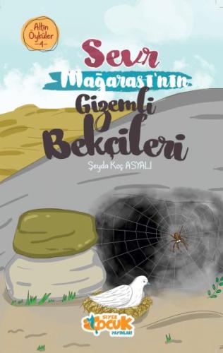 Sevr Mağarası’nın Gizemli Bekçileri – Altın Öyküler 4 - Şeyda Koç Asya