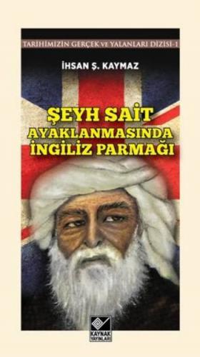 Şeyh Sait Ayaklanmasında İngiliz Parmağı - İhsan Şerif Kaymaz - Kaynak