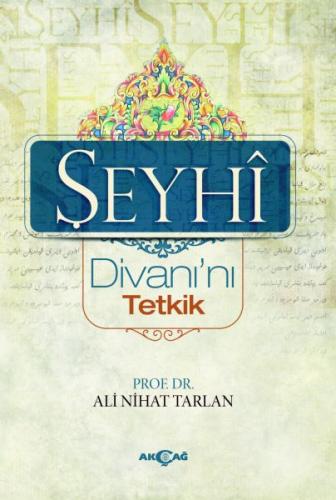 Şeyhi Divanı'nı Tetkik - Ali Nihad Tarlan - Akçağ Yayınları - Ders Kit