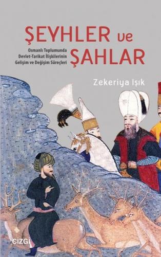 Şeyhler ve Şahlar - Zekeriya Işık - Çizgi Kitabevi Yayınları