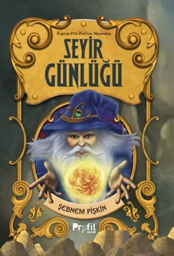 Seyir Günlüğü -Kaptan Pöti’nin Maceraları - Şebnem Pişkin - Profil Kit