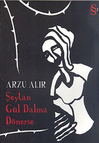 Şeytan Gül Dalına Dönerse - Arzu Alır - Everest Yayınları