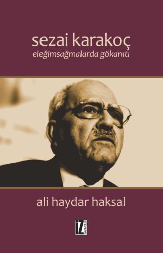 Sezai Karakoç : Eleğimsağmalarda Gökanıtı - Ali Haydar Haksal - İz Yay