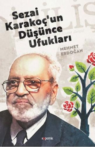 Sezai Karakoç'un Düşünce Ufukları - Mehmet Erdoğan - Kopernik Kitap