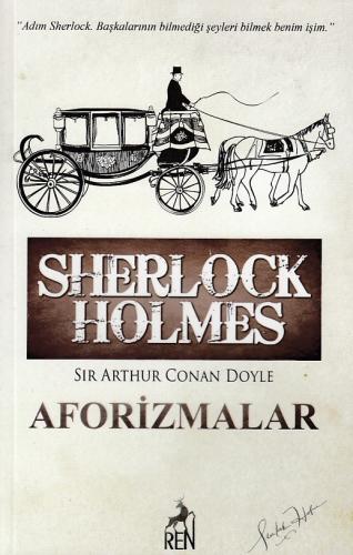 Sherlock Holmes Aforizmalar - Sir Arthur Conan Doyle - Ren Kitap