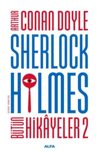 Sherlock Holmes - Bütün Hikayeler 2 - Sir Arthur Conan Doyle - Alfa Ya