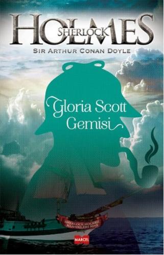 Sherlock Holmes: Gloria Scott Gemisi Sir Arthur Conan Doyle