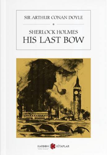 Sherlock Holmes - His Last Bow - Sir Arthur Conan Doyle - Karbon Kitap