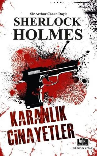 Sherlock Holmes - Karanlık Cinayetler - Sir Arthur Conan Doyle - Bildi