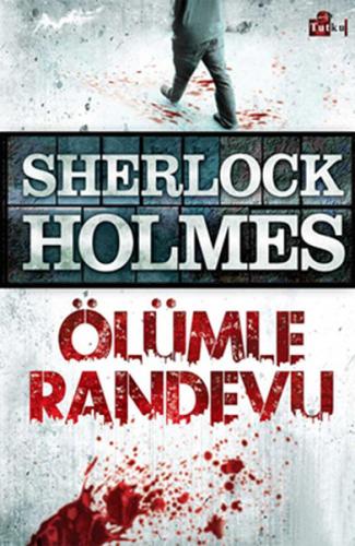 Sherlock Holmes - Ölümle Randevu - Sir Arthur Conan Doyle - Tutku Yayı