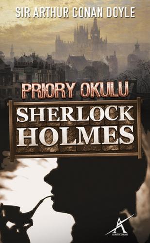 Sherlock Holmes : Priory Okulu - Sir Arthur Conan Doyle - Avrupa Yakas