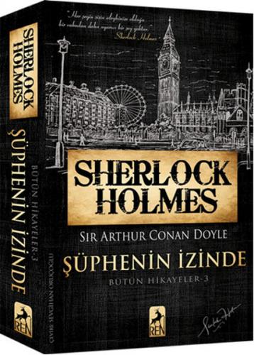 Sherlock Holmes Şüphenin İzinde - Sir Arthur Conan Doyle - Ren Kitap