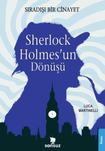 Sherlock Holmes'un Dönüşü - Luca Martinelli - Sonsuz Kitap Yayınları