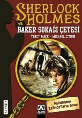 Sherlock Holmes ve Baker Sokağı Çetesi - Tracy Mack - Altın Kitaplar