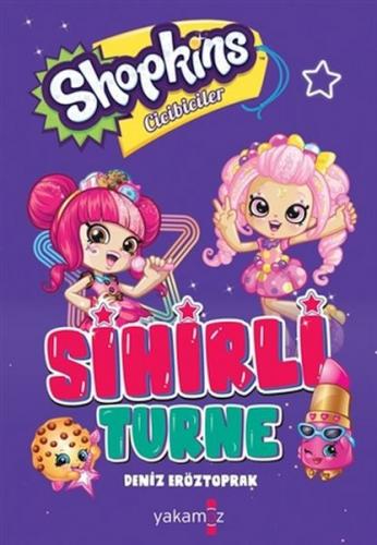 Shopkins Sihirli Turne - Deniz Eröztoprak - Yakamoz Yayınları