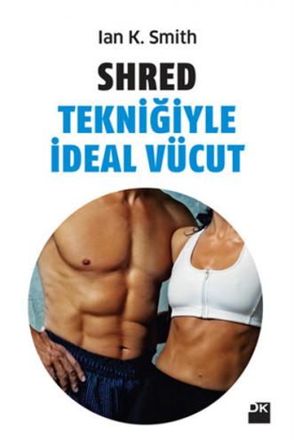 Shred Tekniğiyle İdeal Vücut - Ian K. Smith - Doğan Kitap