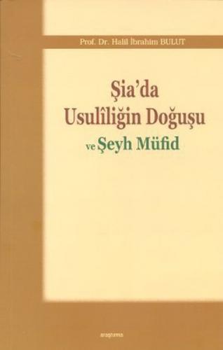 Şia'da Usuliliğin Doğuşu ve Şeyh Müfid - Halil İbrahim Bulut - Araştır