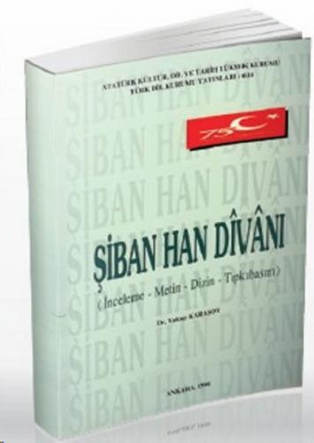 Şiban Han Divanı - Yakup Karasoy - Türk Dil Kurumu Yayınları