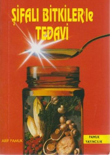 Şifalı Bitkiler'le Tedavi (Bitki-005/P12) - Arif Pamuk - Pamuk Yayıncı