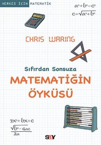 Sıfırdan Sonsuza Matematiğin Öyküsü - Chris Waring - Say Yayınları