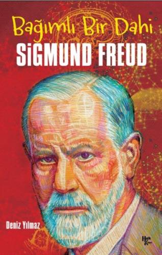 Sigmund Freud - Bağımlı Bir Dahi - Deniz Yılmaz - Halk Kitabevi