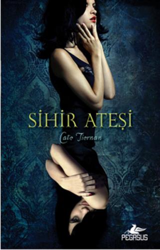 Sihir Ateşi 1. Kitap - Cate Tiernan - Pegasus Yayınları