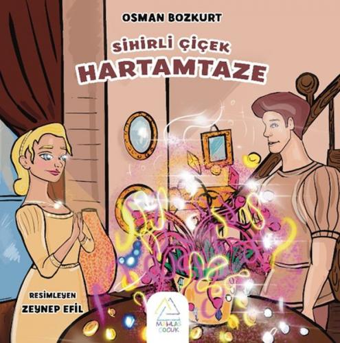 Sihirli Çiçek Hartamtaze - Osman Bozkurt - Mahlas Çocuk Yayınları