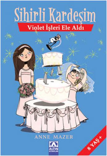 Sihirli Kardeşim - Violet İşleri Ele Aldı - Anne Mazer - Altın Kitapla