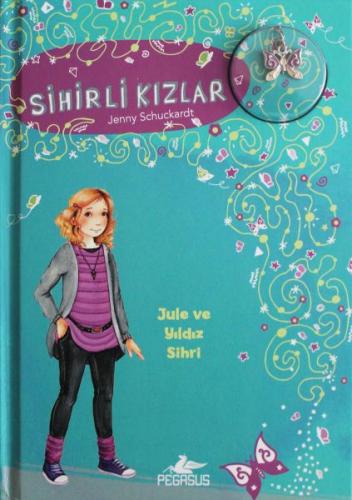 Sihirli Kızlar 3: Jule ve Yıldız Sihri (Ciltli) - Jenny Schuckardt - P