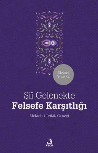 Şii Gelenekte Felsefe Karşıtlığı - Sinan Yılmaz - Fecr Yayınları