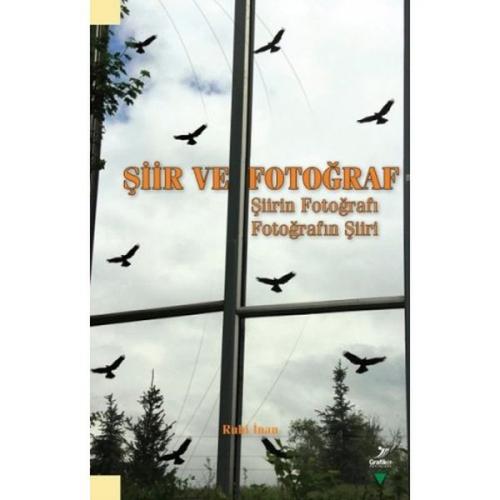 Şiir ve Fotoğraf Şiirin Fotoğrafı Fotoğrafın Şiiri - Ruhi İnan - Grafi