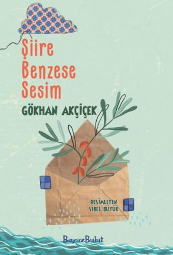 Şiire Benzese Sesim - Gökhan Akçiçek - Beyaz Bulut Kitap