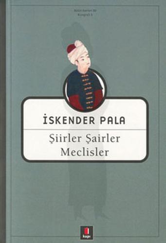 Şiirler, Şairler, Meclisler - İskender Pala - Kapı Yayınları