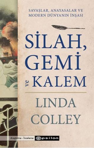 Silah, Gemi ve Kalem - Linda Colley - Epsilon Yayınları