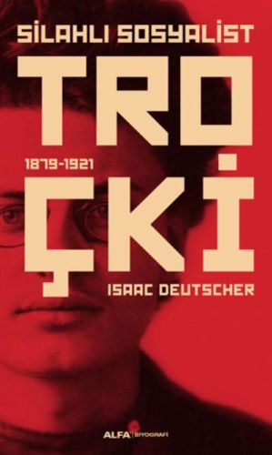 Silahlı Sosyalist Troçki - Isaac Deutscher - Alfa Yayınları