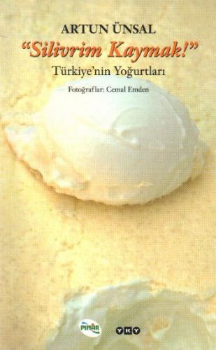 Silivrim Kaymak! - Artun Ünsal - Yapı Kredi Yayınları Sanat