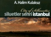 Siluetler Şehri İstanbul / City of Silhouettes - A. Halim Kulaksız - İ