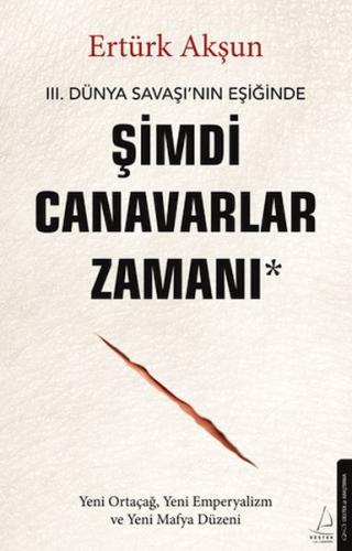 Şimdi Canavarlar Zamanı - Ertürk Akşun - Destek Yayınları