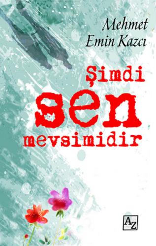 Şimdi Sen Mevsimidir - Mehmet Emin Kazcı - Az Kitap