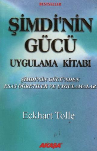 Şimdinin Gücü Uygulama Kitabı - Eckhart Tolle - Akaşa Yayınları