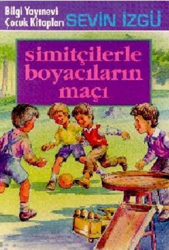 Simitçilerle Boyacıların Maçı - Sevin İzgü - Bilgi Yayınevi