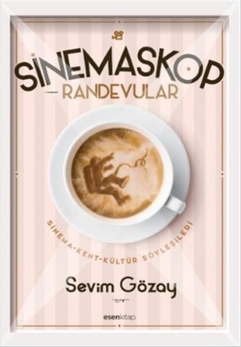 Sinemaskop Randevular - Sevim Gözay - Esen Kitap