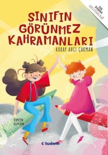 Sınıfın Görünmez Kahramanları - Koray Avcı Çakman - Tudem Yayınları