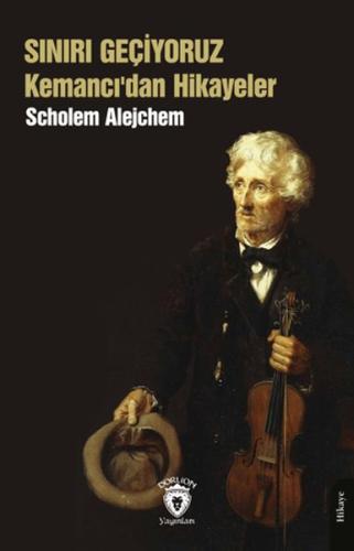 Sınırı Geçiyoruz Kemancı’dan Hikayeler - Scholem Alejchem - Dorlion Ya