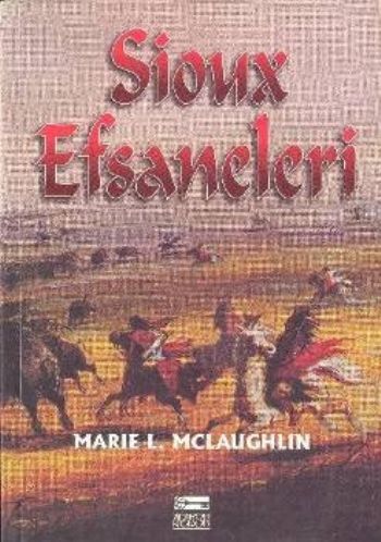 Sioux Efsaneleri - Marie L. McLaughlin - Anahtar Kitaplar Yayınevi